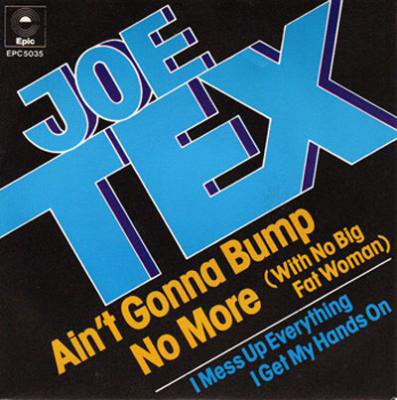 Ain't Gonna Bump No More (With No Big Fat Woman)